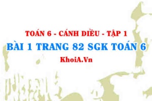 Bài 1 trang 82 SGK Toán 6 tập 1 Cánh Diều